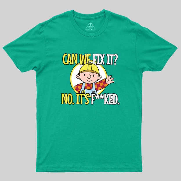 Can We Fix It Geek T-Shirt