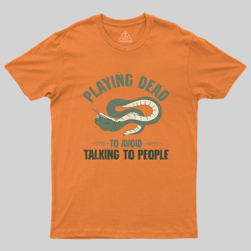 Playing Dead To Avoid Talking To People Geek T-Shirt