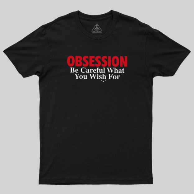 Be Careful What You Wish For Geek T-Shirt