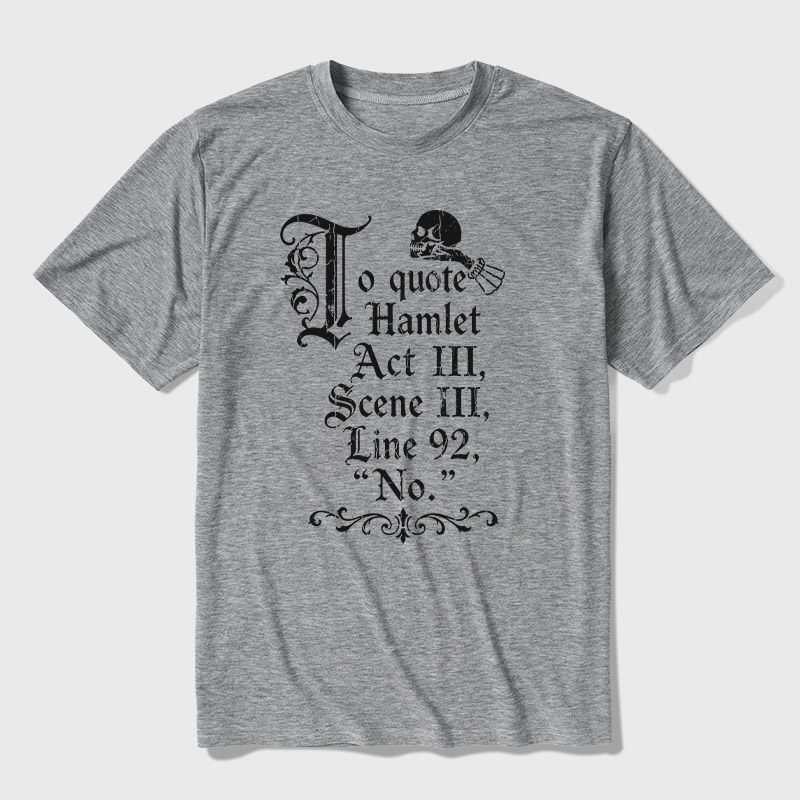 To Quote Hamlet Ultra Soft Heather Tee