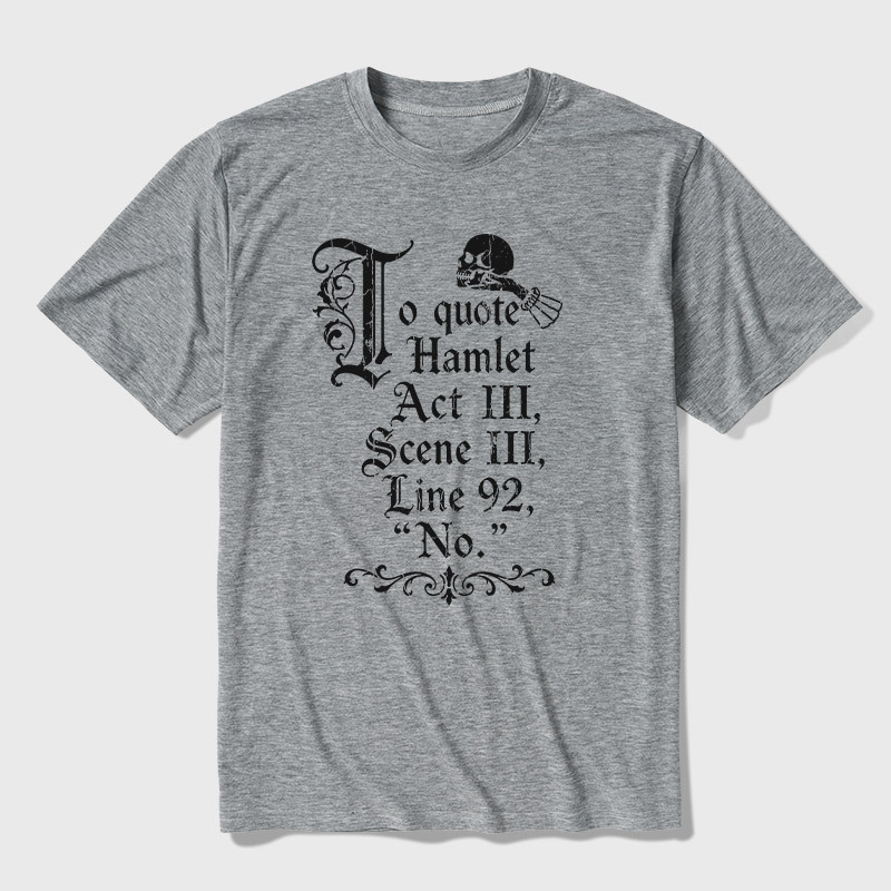 To Quote Hamlet Ultra Soft Heather Tee