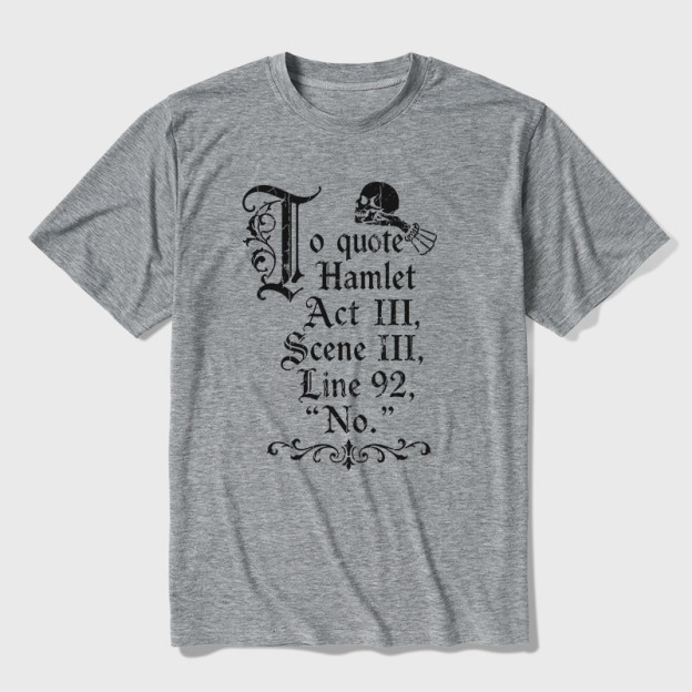 To Quote Hamlet Ultra Soft Heather Tee