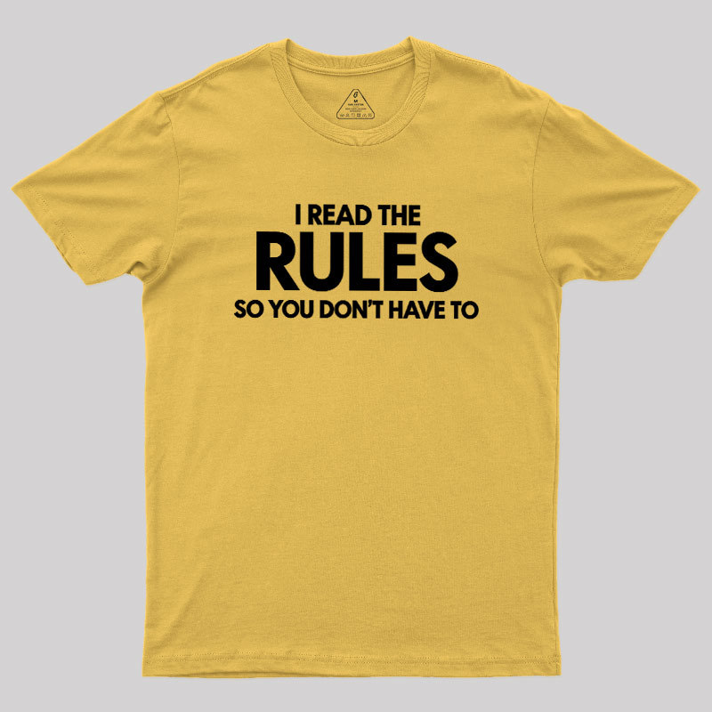 I Read The Rules So You Don't Have To Geek T-Shirt