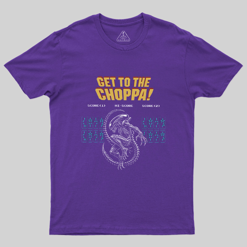 Get to the Choppa Geek T-Shirt
