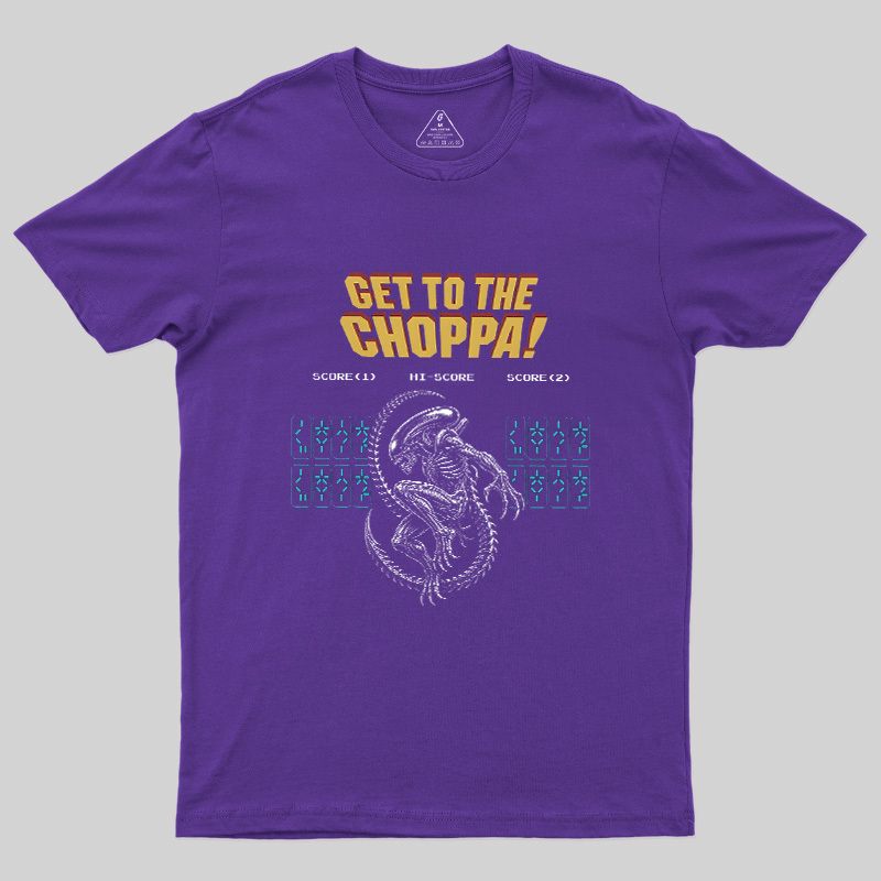 Get to the Choppa Geek T-Shirt