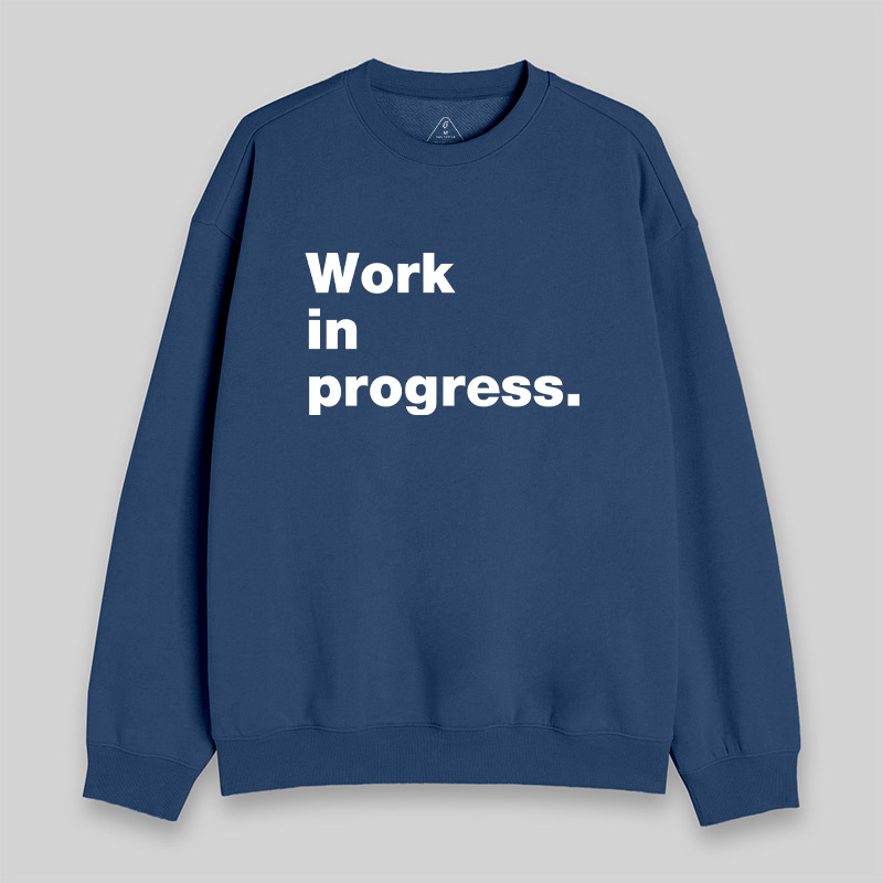 Work in Progress Sweatshirt