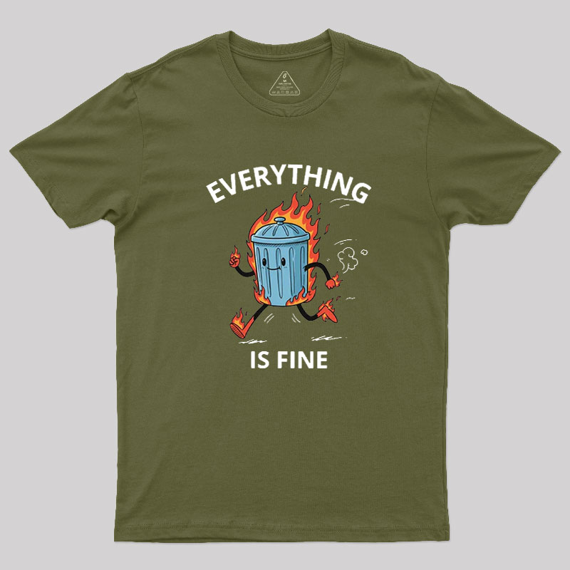 Everything Is Fine Trash Fire Geek T-Shirt