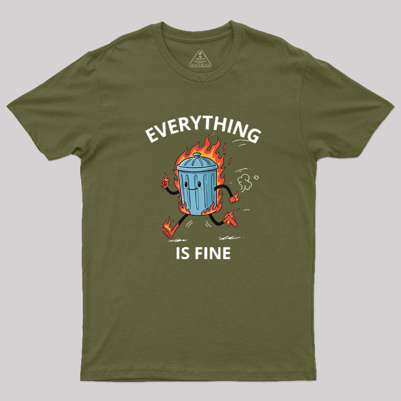 Everything Is Fine Trash Fire Geek T-Shirt