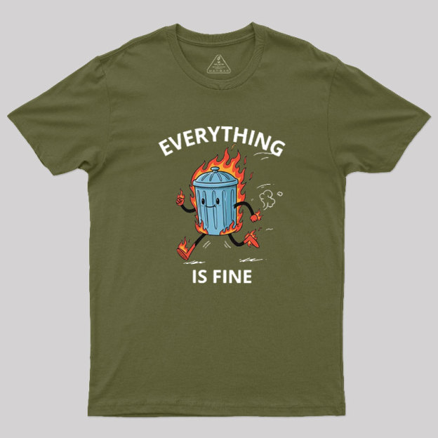 Everything Is Fine Trash Fire Geek T-Shirt