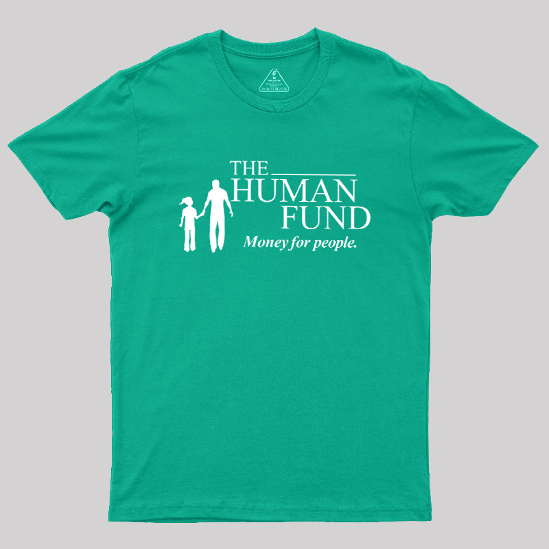 The Human Fund Money for People Geek T-Shirt