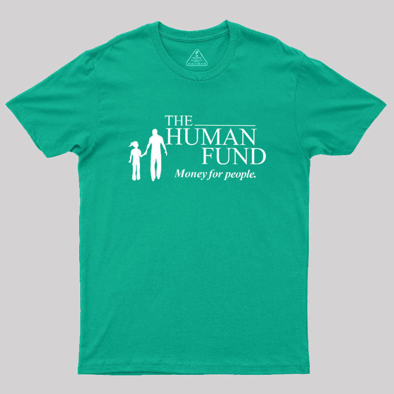 The Human Fund Money for People Geek T-Shirt