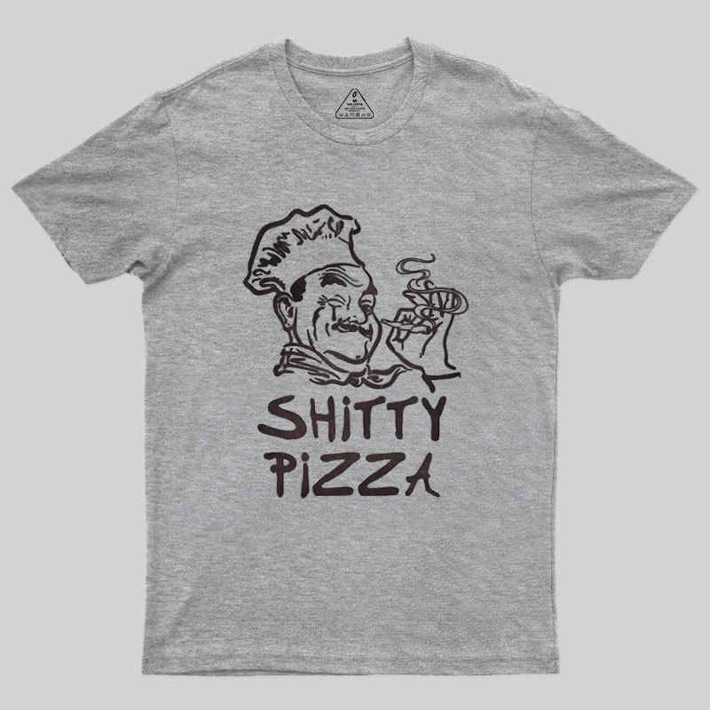 Shitty Pizza Geek T-Shirt