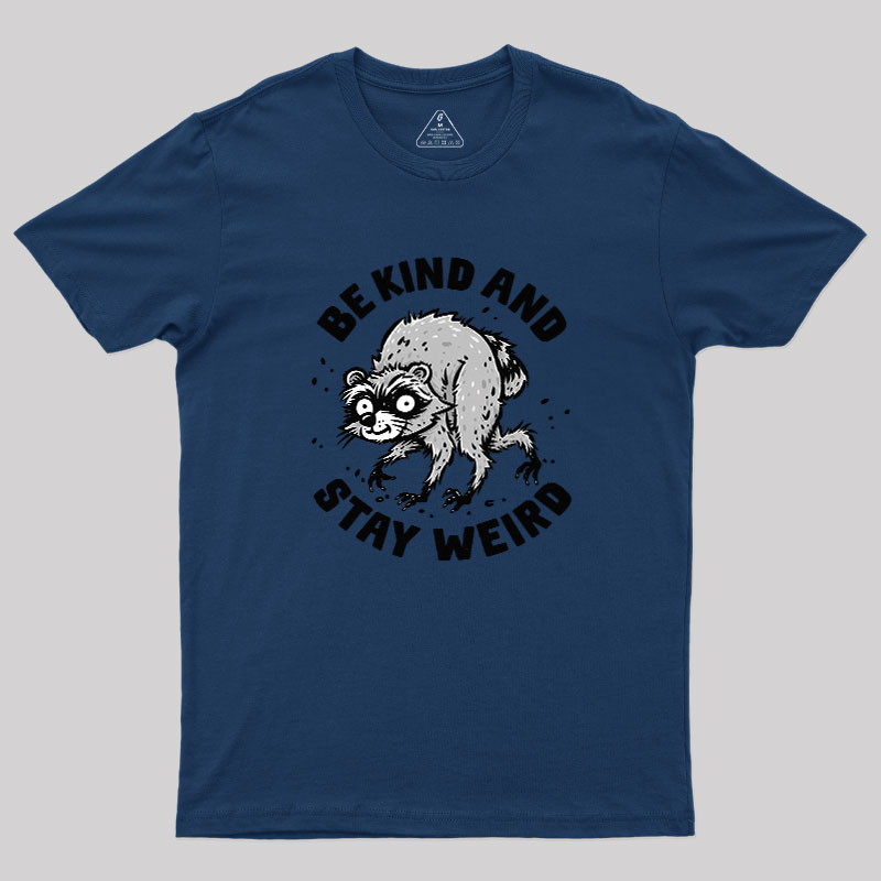 Be Kind And Stay Werid Funny Geek T-Shirt