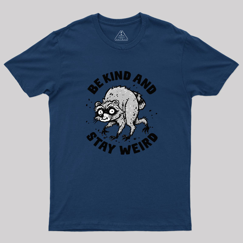 Be Kind And Stay Werid Funny Geek T-Shirt