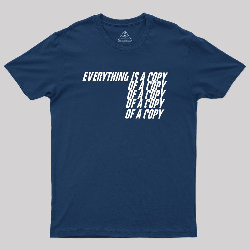 Everything Is A Copy Geek T-Shirt