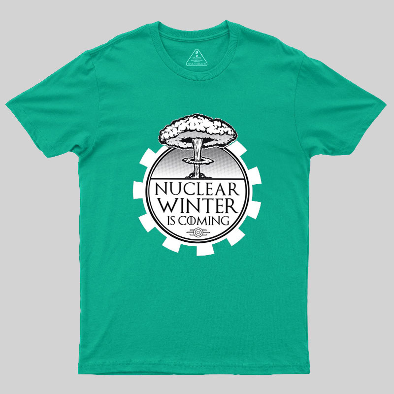 Nuclear Winter Is Coming Geek T-Shirt