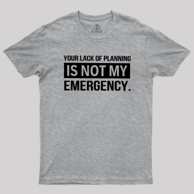 Not My Emergency Geek T-Shirt