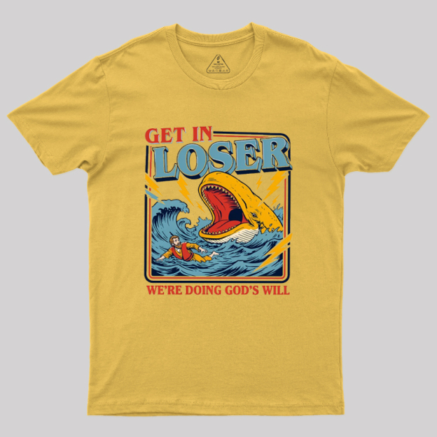 Get In Loser Geek T-Shirt