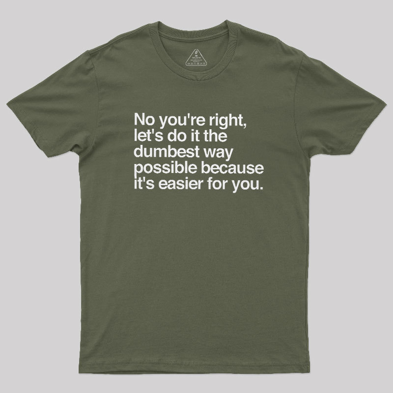 No You are Right Geek T-Shirt