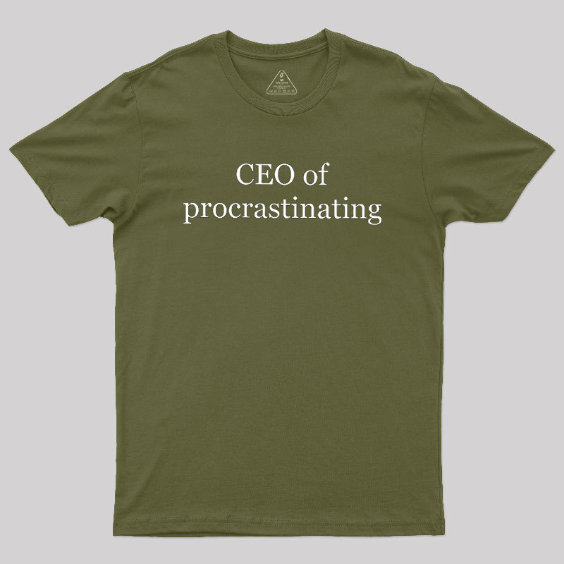 CEO Of Procrastinating Geek T-Shirt