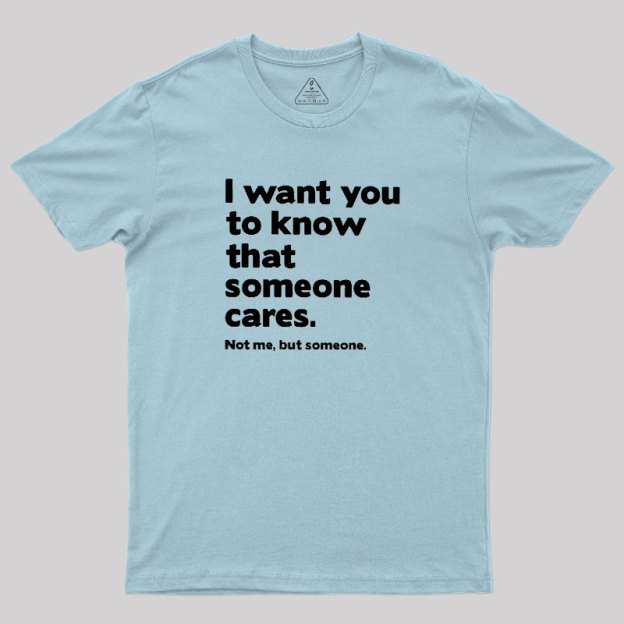 Someone Cares Geek T-Shirt