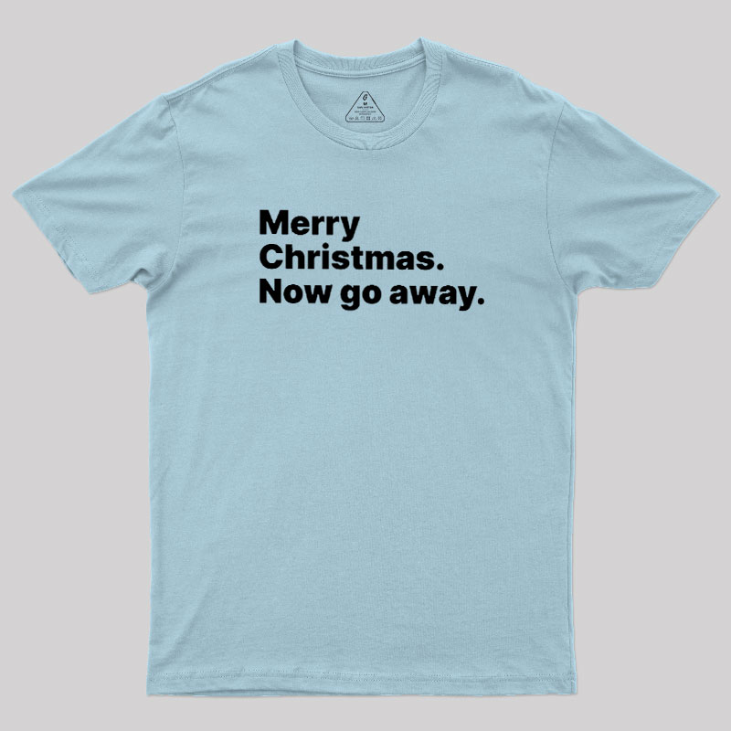 Now Go Away Geek T-Shirt