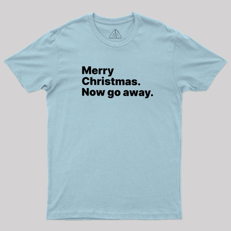 Now Go Away Geek T-Shirt