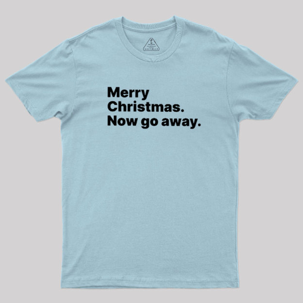 Now Go Away Geek T-Shirt