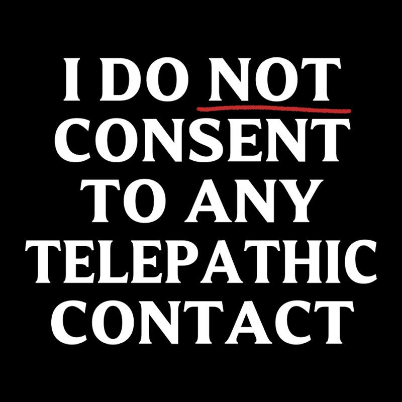 I Do Not Consent To Any Telepathic Contact Geek T-Shirt