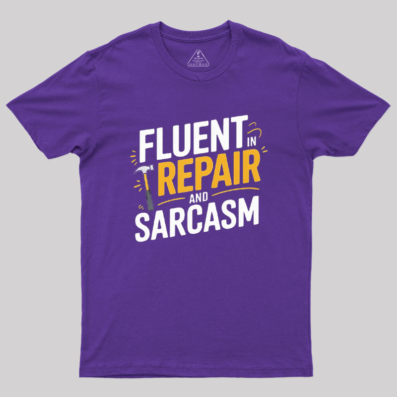 Fluent in Repair and Sarcasm Geek T-Shirt