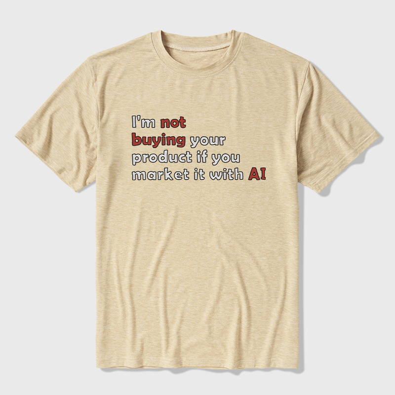 I'M Not Buying Your Product If You Market It With Ai Ultra Soft Heather Tees