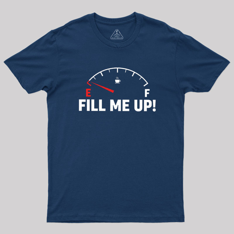Fill Me Up Geek T-Shirt