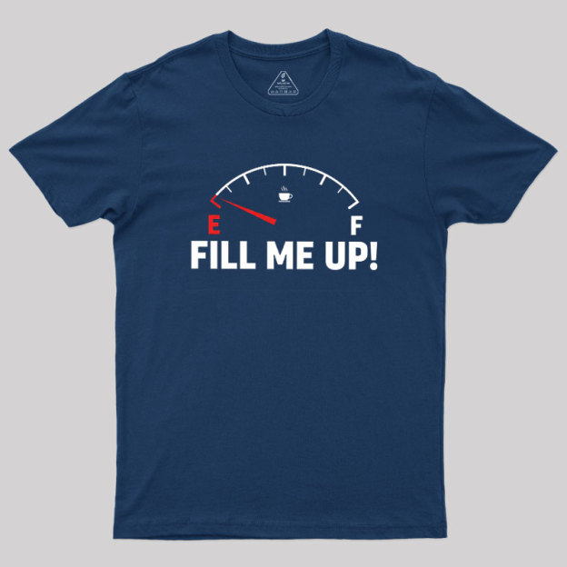 Fill Me Up Geek T-Shirt