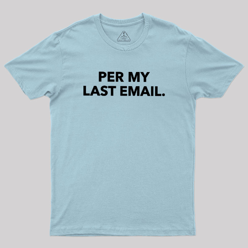 Per My Last Email Geek T-Shirt