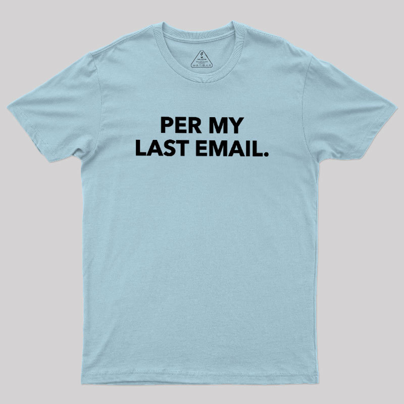 Per My Last Email Geek T-Shirt