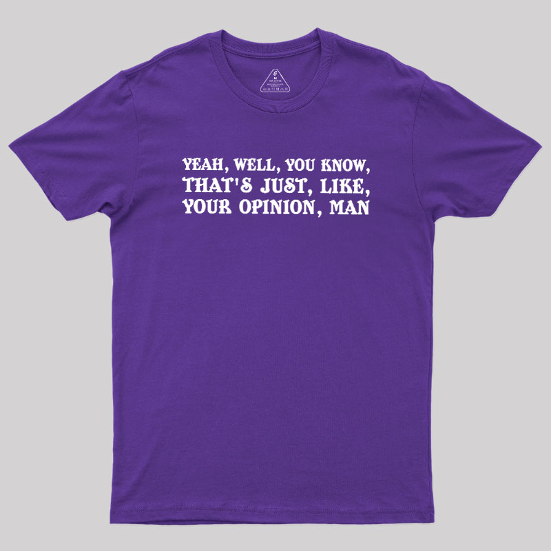 Opinionated Dude Geek T-Shirt