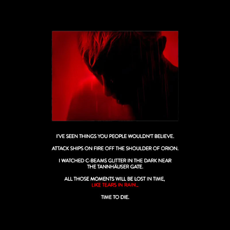 Tears in Rain-Tears in Red-Time to Die Geek T-Shirt