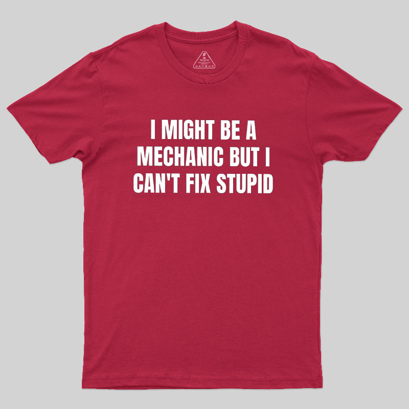 Can Not Fix Stupid Geek T-Shirt