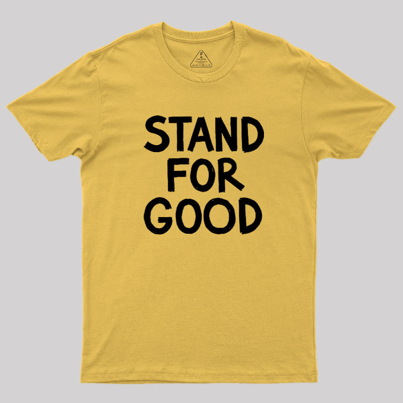 Stand for Good Geek T-Shirt