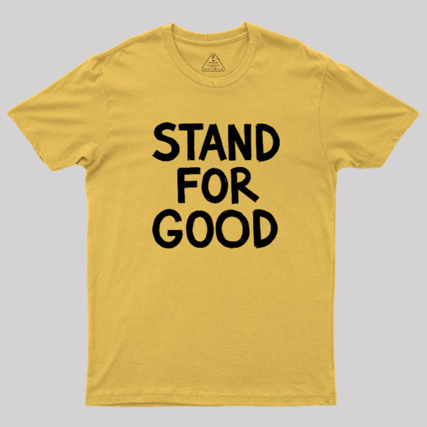 Stand for Good Geek T-Shirt
