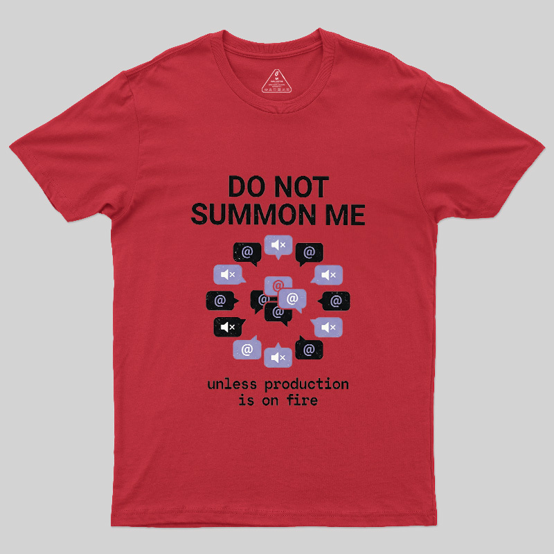 Do Not Summon Me Geek T-Shirt