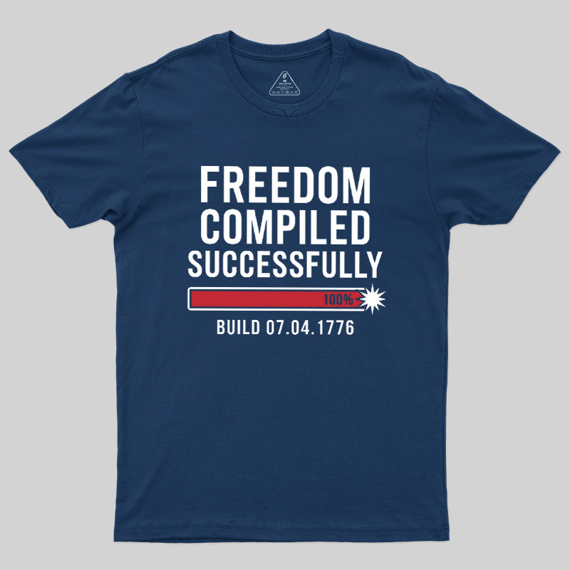 Freedom Compiled Successfully Geek T-Shirt
