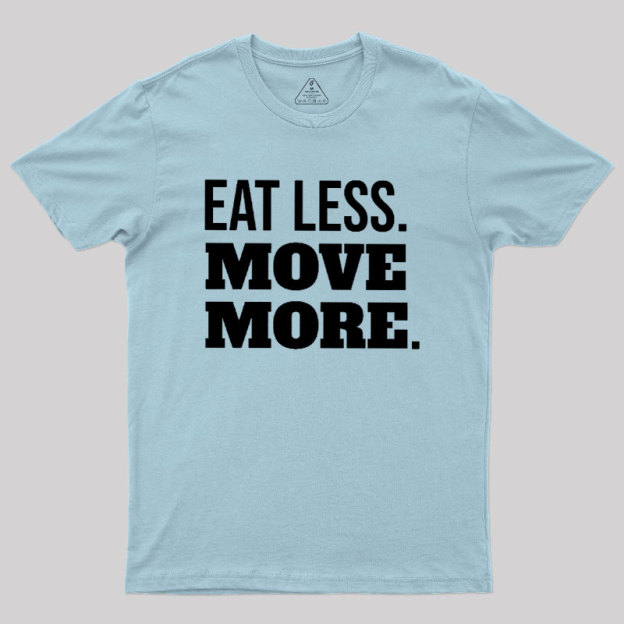 Eat Less Move More Geek T-Shirt