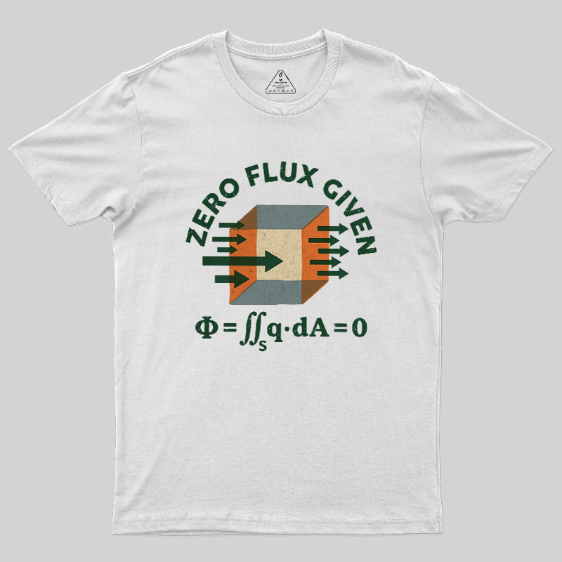 Zero Flux Given Geek T-Shirt