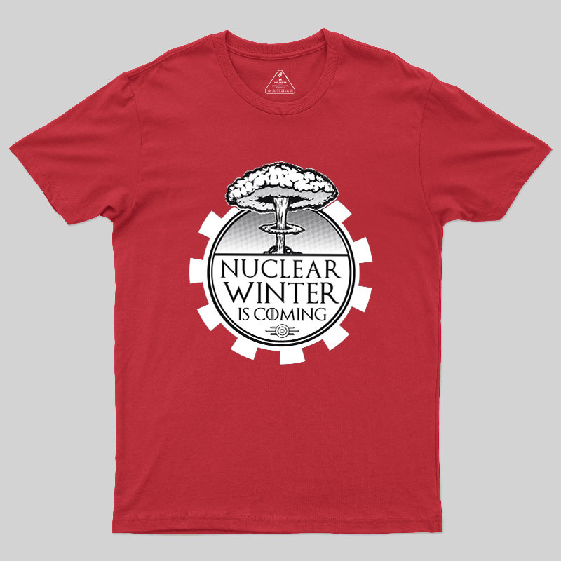 Nuclear Winter Is Coming Geek T-Shirt