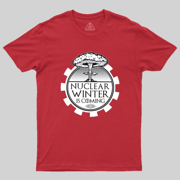 Nuclear Winter Is Coming Geek T-Shirt