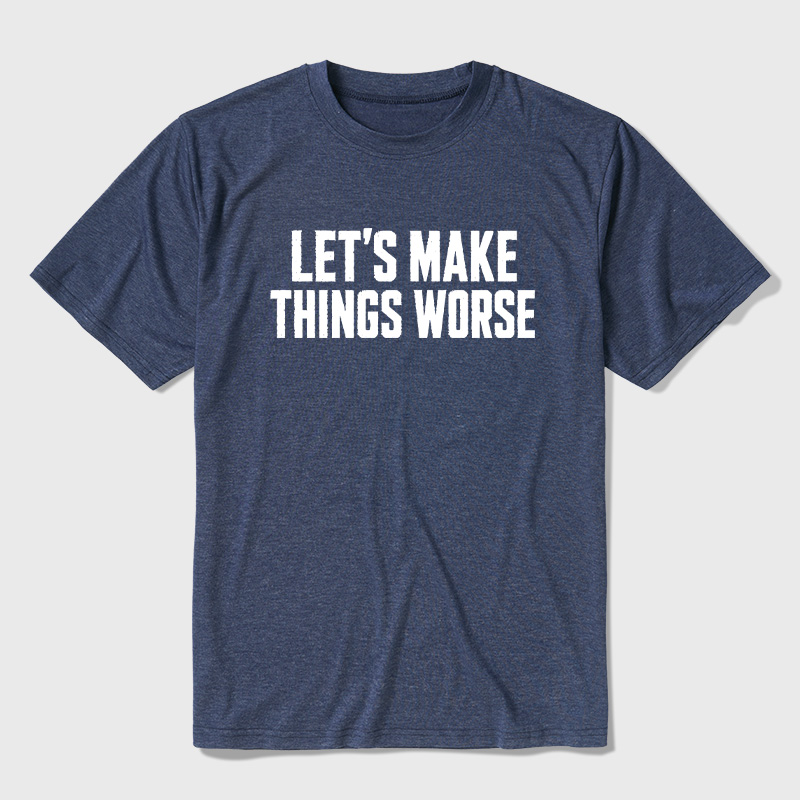 Let's Make Things Worse Ultra Soft Heather Tees