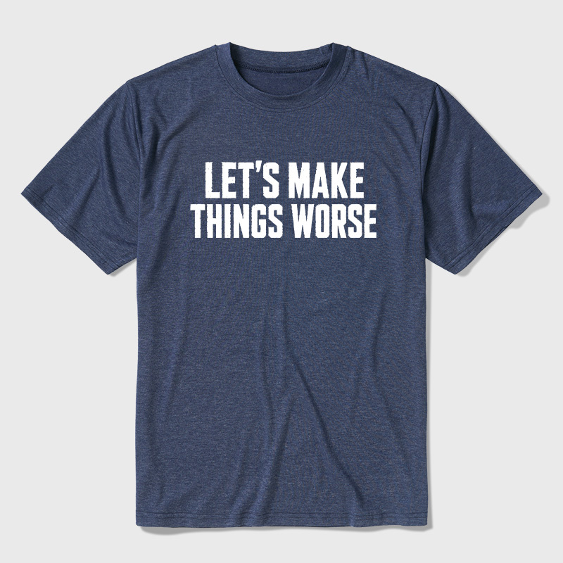 Let's Make Things Worse Ultra Soft Heather Tees