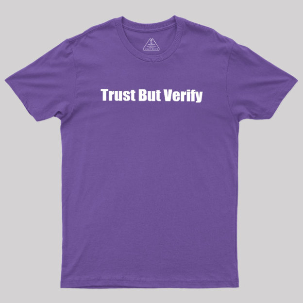 Trust But Verify Geek T-Shirt
