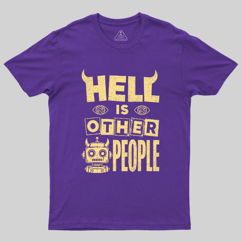 Hell Is Other People Geek T-Shirt